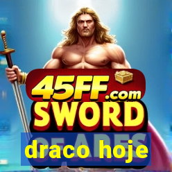 draco hoje